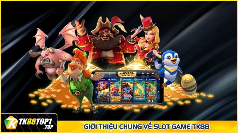 Giới thiệu chung về slot game TK88
