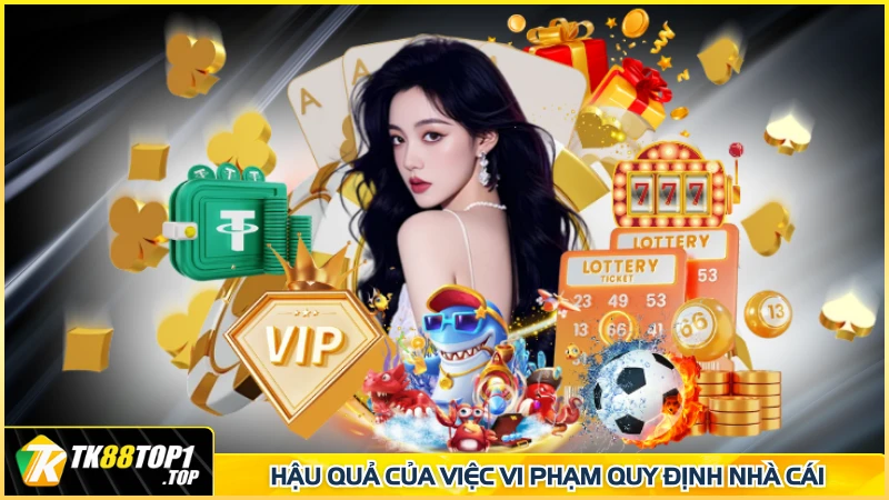 Hậu quả của việc vi phạm quy định nhà cái