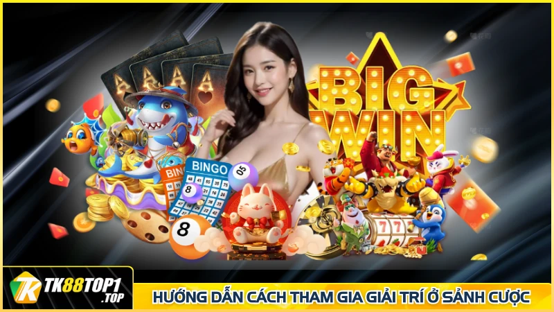 Hướng dẫn cách tham gia giải trí ở sảnh cược