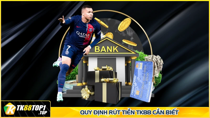 Quy định rút tiền TK88 cần biết