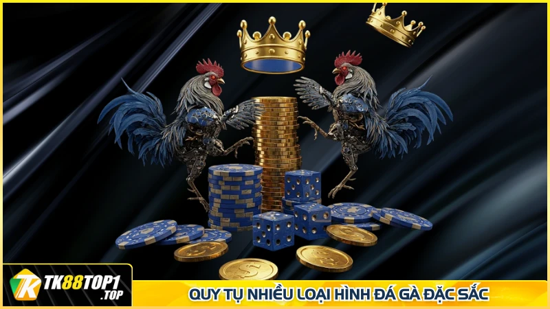 Quy tụ nhiều loại hình đá gà đặc sắc