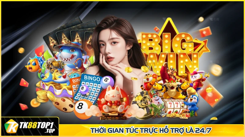 Thời gian túc trực hỗ trợ là 24/7