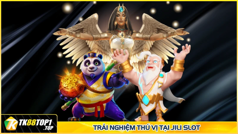 Trải nghiệm thú vị tại JILI slot