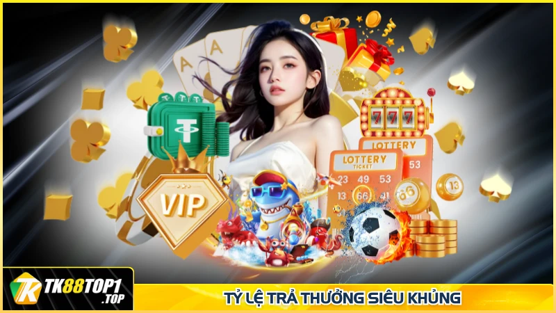 Tỷ lệ trả thưởng siêu khủng